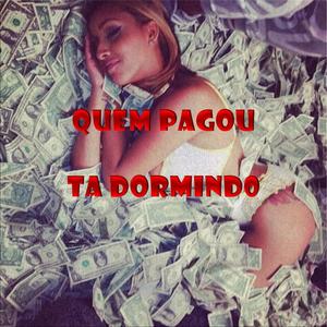 QUEM PAGOU TA DORMINDO (feat. DJ FH SANTOS & DJ PAULIIN MG) (Radio Edit)