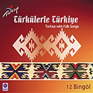 Türkülerle Türkiye - 12 Bingöl