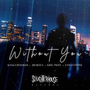 Without you (feat. KXNG Crooked, KrisTwisT & Constantine) [Explicit]