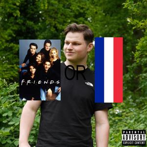 Going to France (Friends) [Explicit]