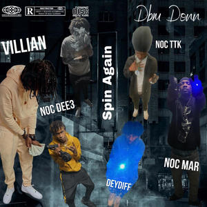 Spin Again (feat. Villian, NOC DEE3, DeyDiff, NOC MAR & NOC TTK) [Explicit]