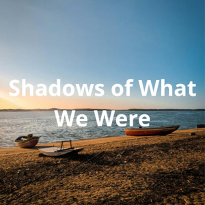 Chung - Shadows of What We Were