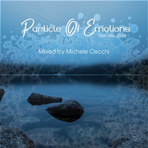 Particle of Emotions Year Mix 2022 (Mixed by Michele Cecchi)
