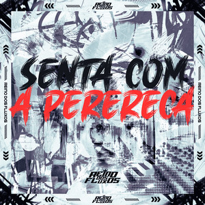 Senta Com a Perereca (Explicit)