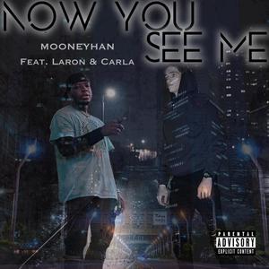 Now you see me (feat. WhotfLaron & Carla) [Explicit]