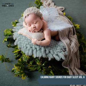 Calming Rainy Sounds for Baby Sleep, Vol. 6