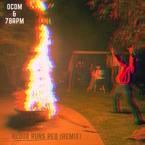 Blood Runs Red (feat. 78rpm) [OCDM Remix]