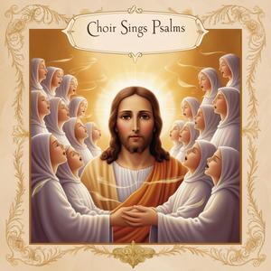 Choir Sings Psalms