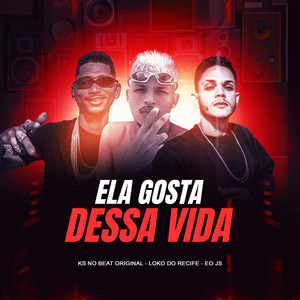 Ela Gosta Dessa Vida (Explicit)