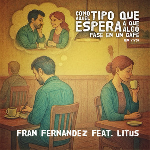 Como aquel tipo que espera a que algo pase en un café (En Vivo)