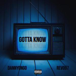 Gotta Know (feat. Revo97) (Explicit)