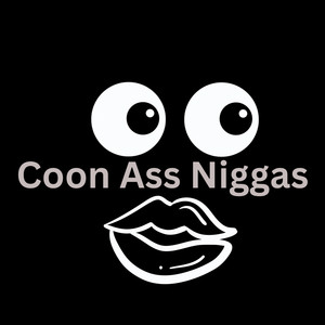 Coon Ass Niggas