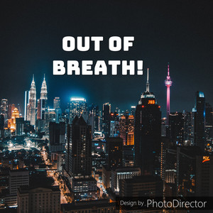 Out of  Breath!