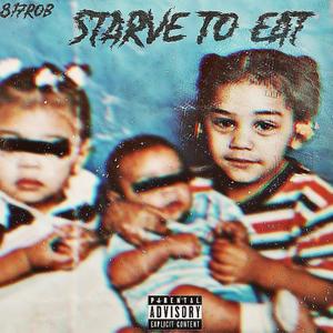 Starve To Eat (Explicit)