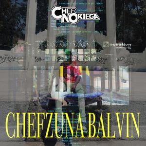 CHEFZUNA BALVÍN (Explicit)