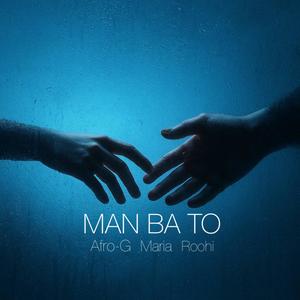Man Ba To (feat. Maria & Shayan Roohi) (Explicit)