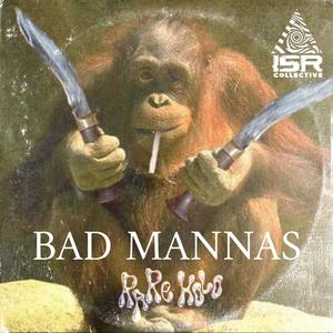 BAD MANNAS