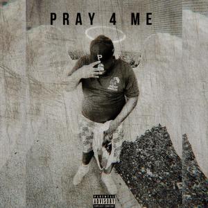 Pray 4 Me (Explicit)