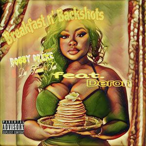 Breakfast N' Backshots (feat. Deron) [Explicit]