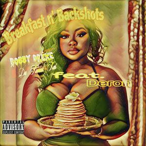 Breakfast N' Backshots (feat. Deron) (Explicit)