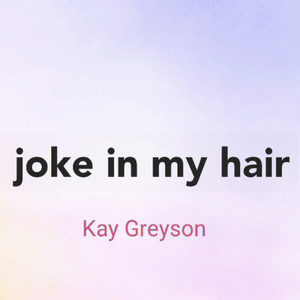 Joke in My Hair (Explicit)