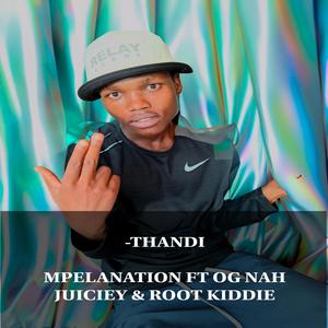 Mpelanation De Beat Maker - -THANDI (feat. OG Nah Juciey & Root Kid)