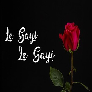 Le Gayi Le Gayi