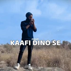 Kaafi Dino Se