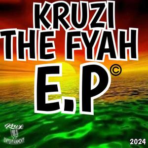 KRUZI THE FYAH E.P 2024