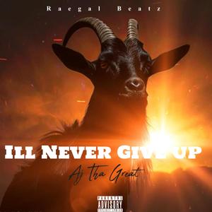 I’ll Never Give Up (Explicit)