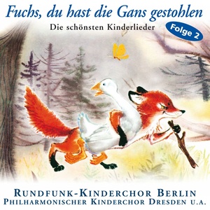 Fuchs, du hast die Gans gestohlen - Die schönsten Kinderlieder (Vol.2)