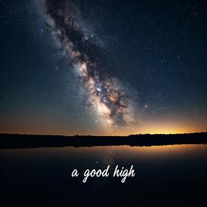 A GOOD HIGH (Explicit)