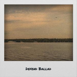 Defend Ballad