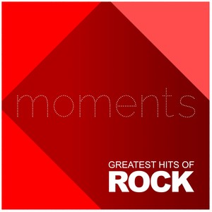 Moments: Greatest Hits of Rock