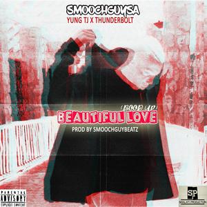 Beautiful Love(Bood Up)(feat. Yung Tj SA & Thunderbolt) (Explicit)