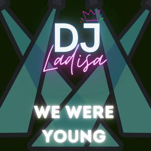 DJ We Were Young