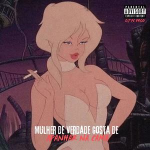 MULHER DE VERDADE GOSTA DE APANHAR NA CAMA (feat. Mr Bim & Mc Kalzin|Explicit)