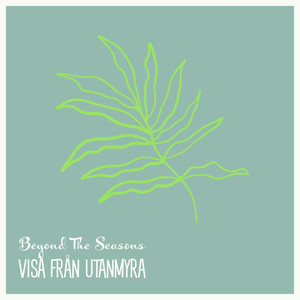 Beyond the Seasons - Visa från Utanmyra