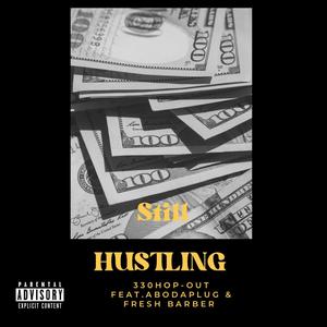 Still Hustling (feat. AboDaPlug & Fresh Barber) [Explicit]