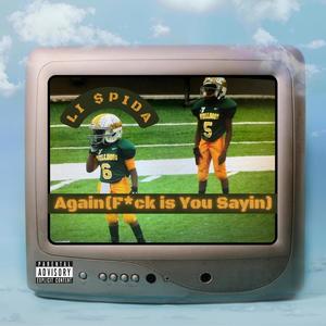 Again (**** is You Sayin) [Explicit]