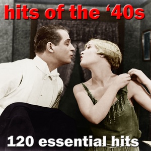 120 Essential Hits of the 1940s