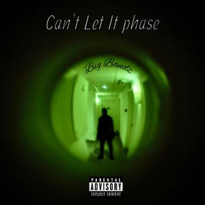 Can't Let It Phase (Explicit)