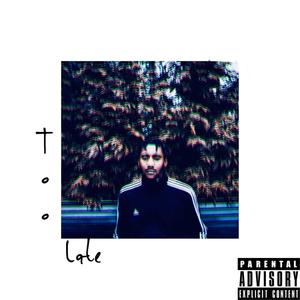 Too Late (Explicit)