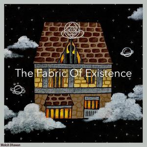 The Fabric Of Existence