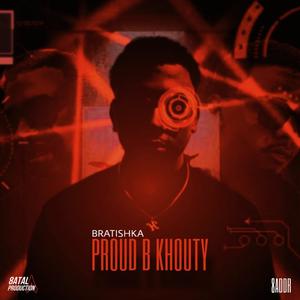 PROUD B KHOUTY (Explicit)