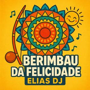 BERIMBAU DA FELICIDADE (Explicit)