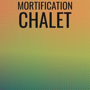 Mortification Chalet