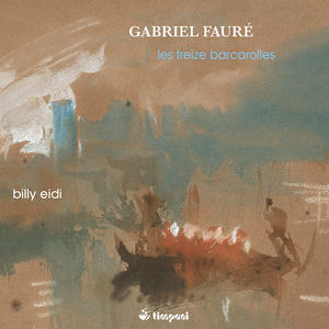 Fauré: Les treize barcarolles