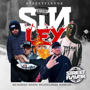 SIN LEY (STREET FLAVOR) (feat. BOSBELOS, BILLI DILLINGER & BIG MAÑOLO) (Explicit)