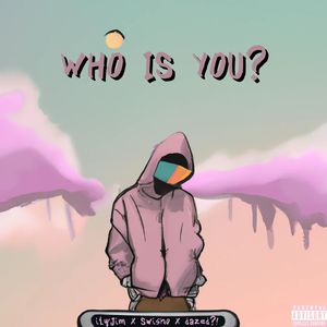 Who Is You? (Explicit)